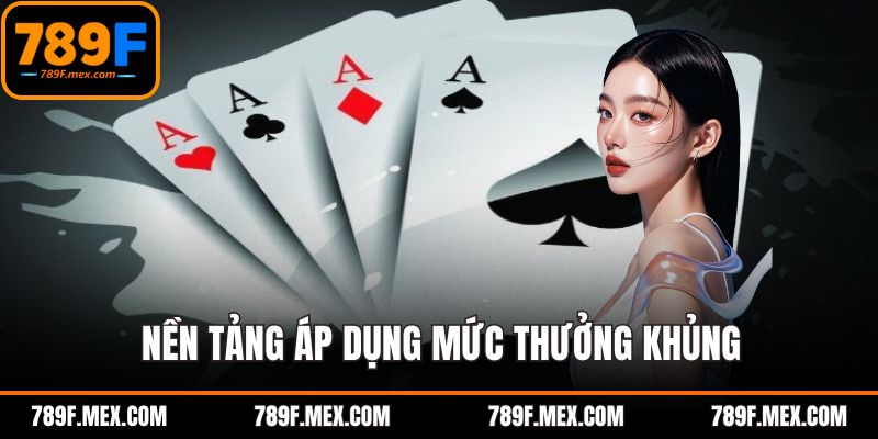 Nền tảng áp dụng mức thưởng khủng cho người chiến thắng