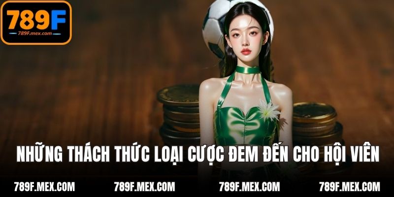 Những thách thức loại cược đem đến cho hội viên