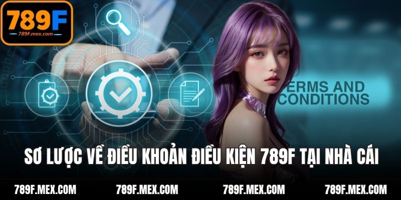 Sơ lược về điều khoản điều kiện 789F tại nhà cái
