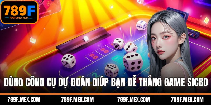 Dùng công cụ dự đoán giúp bạn dễ thắng game sicbo