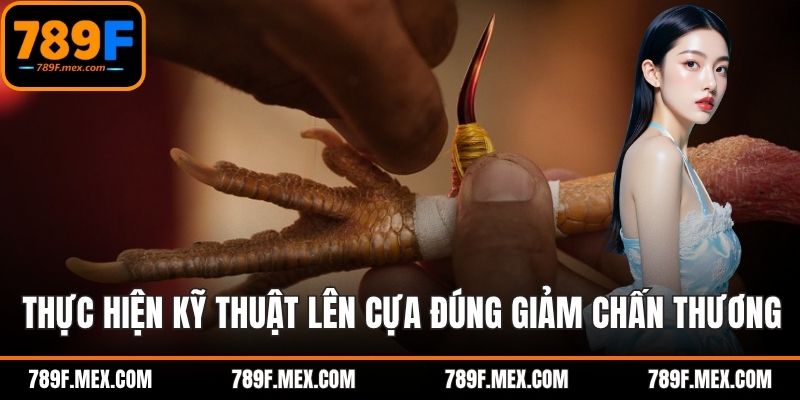 Thực hiện kỹ thuật lên cựa đúng giảm chấn thương