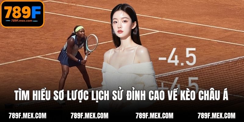 Tìm hiểu sơ lược lịch sử đỉnh cao về kèo châu Á 